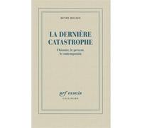 La dernière catastrophe : L'histoire, le présent, le contemporain – Gallimard