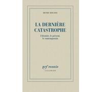 La dernière catastrophe: L'histoire, le présent, le contemporain