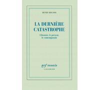 La dernière catastrophe: L'histoire, le présent, le contemporain