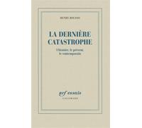 La dernière catastrophe L'histoire, le présent, le contemporain - Henry Rousso - Gallimard - broché - Essai