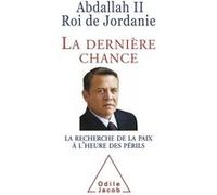 La Dernière Chance Abdallah II Roi de Jordanie (Auteur)