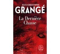 La Dernière Chasse Jean-Christophe Grangé (Auteur)
