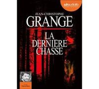 La Dernière Chasse Jean-Christophe Grangé (Auteur), Thierry Blanc (Lu par)