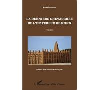 La dernière chevauchée de l'empereur de Kong. Théâtre Berte Issoufou (Auteur)