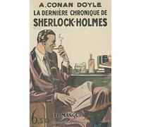 La dernière chronique de Sherlock Holmes Sir Arthur Conan Doyle (Auteur)