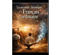 La dernière chronique d'un Français ordinaire: L'ultime voeu d'Alexandre Martin