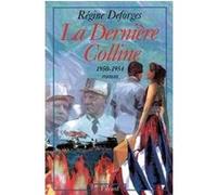 LA DERNIERE COLLINE 1950_1954 (RELIE) DEFORGES. REGINE (Auteur)