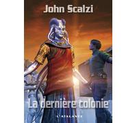 La dernière colonie Fait suite à : Les brigades fantômes du même auteur - John Scalzi - Atalante - broché - Roman