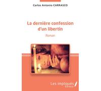 La dernière confession d'un libertin Roman - Antonio Carrasco Carlos - L'harmattan - broché - Roman