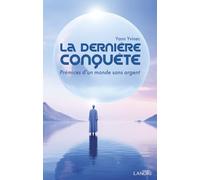 La dernière conquête - Prémices d'un monde sans argent