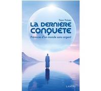 La Dernière Conquête - Prémices D'un Monde Sans Argent