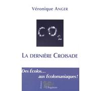 La dernière croisade: Des Ecolos... aux Ecolomaniaques !
