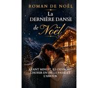 La Dernière danse de Noël: Avant minuit, ils devront choisir entre le passé et l’amour