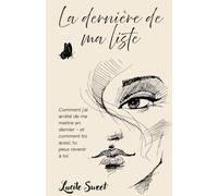 La dernière de ma liste: Comment j'ai arrêté de me mettre en dernier - et comment toi aussi, tu peux revenir à toi