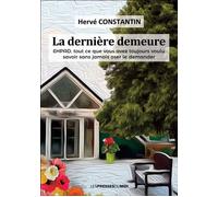La derniere demeure Ehpad, tout ce que vous avez toujours voulu savoir sans jamais oser le demander - Hervé Constantin - Presses Du Midi - broché - Roman