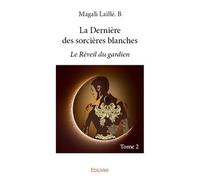 La Dernière des sorcières blanches - Tome 2 : Le Réveil du gardien