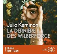 La dernière des Wilberforce - Julia Kerninon - Lizzie - Livre audio - Roman