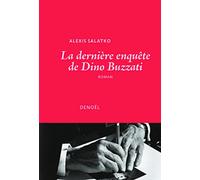 Alexis Salatko – La dernière enquête de Dino Buzzati – Éditions Denoël