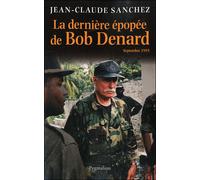 La Dernière Épopée de Bob Denard Septembre 1995 - Jean-Claude Sanchez - Pygmalion - broché - Essai