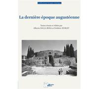 La dernière époque augustéenne - Alberto Dalla Rosa - Ausonius Eds - broché - Essai