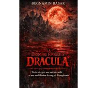 LA DERNIÈRE ÉPOUSE DE DRACULA: Treize vierges, une nuit éternelle et une malédiction de sang de Transylvanie