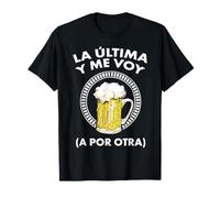 La Dernière Et Je Vais Pour Une Autre Bière T-Shirt