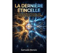 La dernière étincelle: Le dernier souffle de l'humanité, entre la précision du silicium et le chaos de la chair.