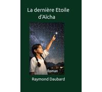 La dernière Etoile d'Aïcha: Roman