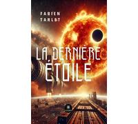 La dernière étoile - Fabien Tarlet - Le Lys Bleu - broché - Roman