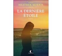 La Dernière étoile Heather Morris (Auteur), Marion Schwartz (Traduction)