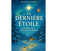 La Dernière Étoile: Roman de Noël