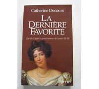 La Dernière Favorite - Zoé Du Cayla, Le Grand Amour De Louis Xviii
