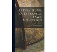 La Dernière Fée, Ou La Nouvelle Lampe Merveilleuse