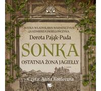 La dernière femme de Sonka Jagiełło - Dorota Pająk-Puda (Hörbuch auf Polnisch)