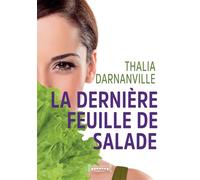 La dernière feuille de salade - Thalia Darnanville - Sudarenes - broché - Roman
