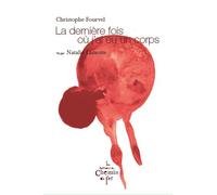 La dernière fois où j'ai eu un corps - Christophe Fourvel - Du Chemin De Fer Eds - broché - Roman