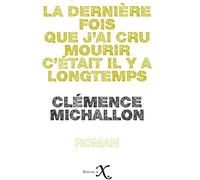 La Dernière Fois Que J'ai Cru Mourir C'était Il Y A Longtemps
