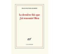 Franz-Olivier Giesbert – La dernière fois que j'ai rencontré Dieu