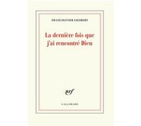 Franz-Olivier Giesbert – La dernière fois que j'ai rencontré Dieu