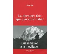 La Dernière Fois Que J'ai Vu Le Tibet - Une Initiation À La Méditation