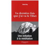 La Dernière Fois Que J'ai Vu Le Tibet - Une Initiation À La Méditation