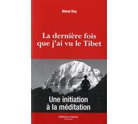 La Dernière Fois Que J'ai Vu Le Tibet - Une Initiation À La Méditation