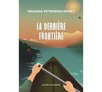 La Dernière Frontière - Volodia Petropavlovsky - Le Mot Et Le Reste - broché - Roman