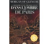 La Dernière Geste - Tome 1 - Dans L'ombre De Paris
