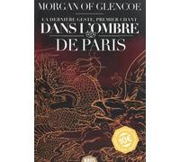 La Dernière geste, tome 1 - Dans l'ombre de Paris VERSION 10 : Dans l'ombre de Paris