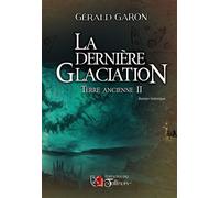 La dernière Glaciation - Gérald Garon - Du Tullinois - broché - Roman
