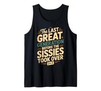 La dernière Grande génération Avant Que Les Sissies ne prennent Le contrôle de la génération X Débardeur