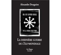 La dernière guerre de l'ile-mondiale Douguine Alexandre (Auteur)