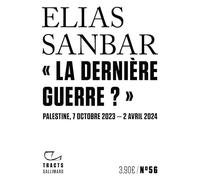 La dernière guerre ? Palestine, 7 octobre 2023-2 avril 2024 - Elias Sanbar - Gallimard - broché - Essai
