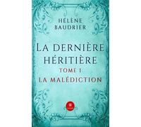 La dernière héritière Tome I - La malédiction - Hélène Baudrier - Le Lys Bleu - broché - Roman